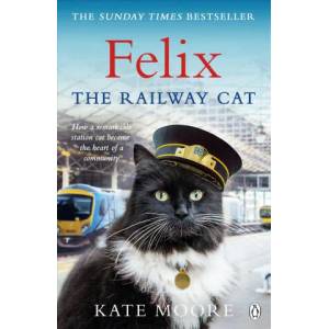 Felix the Railway Cat | Kate Moore (ISBN: 9781405929783)