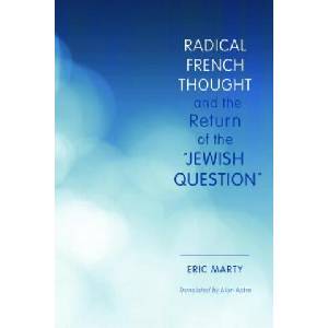 Radical French Thought and the Return of the "Jewish Question" | Eric Marty (ISBN: 9780253016782)