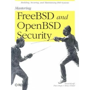 Mastering FreeBSD and OpenBSD Security | Bruce Potter, Yanek Korff, Brian (Paco) Hope (ISBN: 9780596006266)