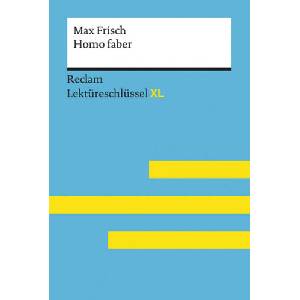 Homo faber von Max Frisch: Lektüreschlüssel mit Inhaltsangabe, Interpretation, Prüfungsaufgaben mit Lösungen, Lernglossar. (Reclam Lektüreschlüssel XL (ISBN: 9783150154779)