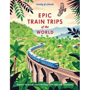 Lonely Planet Epic Train Trips of the World (ISBN: 9781837586141)