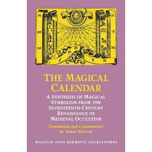 Magical Calendar: A Synthesis of Magical Symbolism from the Seventeenth-Century Renaissance of Medieval Occultism (ISBN: 9780933999336)