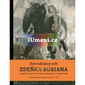 Dobrodružný svět Zdeňka Buriana - Ondřej Müller, Zdeněk Burian, Rostislav Walica