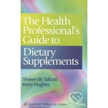 The Health Professional\'s Guide to Dietary Supplements - Shawn M. Talbott, Kerry Hughes