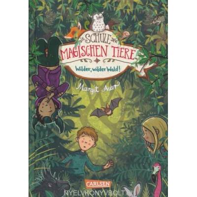 Die Schule der magischen Tiere 11: Wilder, wilder Wald!