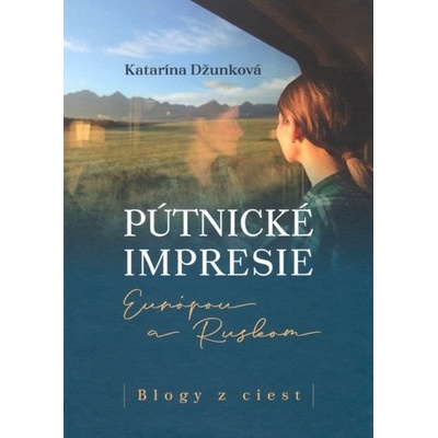 Pútnické impresie Európou a Ruskom - Katarína Džunková