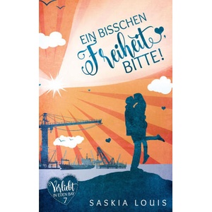 bisschen Freiheit, bitte! (Verliebt in Eden Bay 7) (Chick-Lit; Liebesroman) | Saskia Louis (ISBN: 9783754327791)