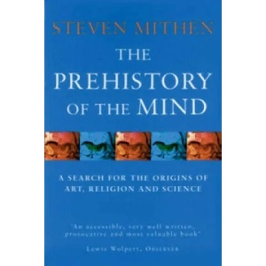 Prehistory Of The Mind | Steven Mithen (1998)