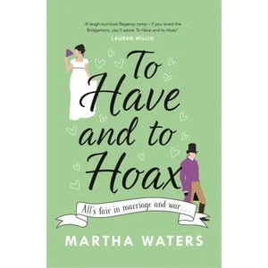 To Have and to Hoax | Martha Waters (ISBN: 9781472275011)