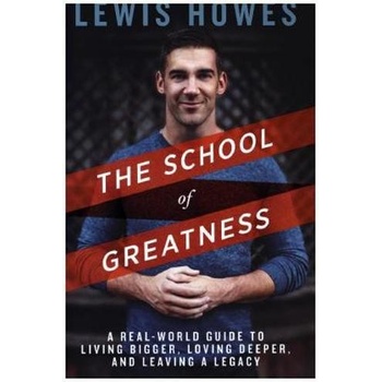 The School of Greatness - Howes, Lewis