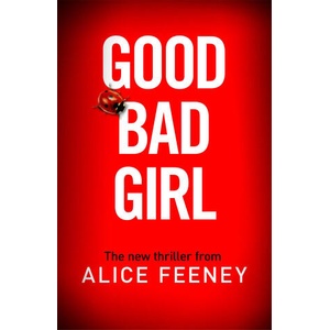 Good Bad Girl | Alice Feeney (ISBN: 9781529090277)