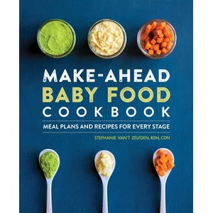 Make-Ahead Baby Food Cookbook: Meal Plans and Recipes for Every Stage | ZELFDEN STEPHANIE VANT (ISBN: 9781646119097)
