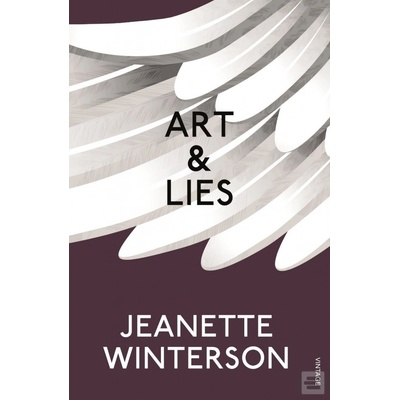 Art & Lies: A Piece for Three Voices and a Ba- Jeanette Winterson