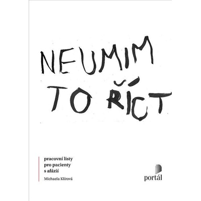 Neumim to říct - Pracovní listy pro pacienty s afáziíí - Michaela Klírová