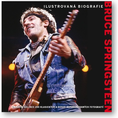 Bruce Springsteen - ilustrovaná biografie - Chris Rushby