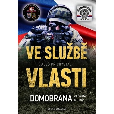 Ve službě vlasti - Domobrana ve světě i u nás - Aleš Přichystal
