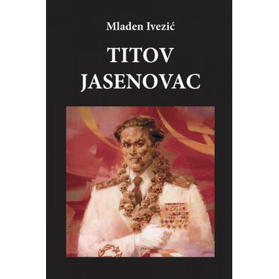Titov Jasenovac | Mladen Ivezic