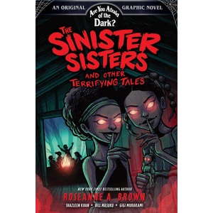 The Sinister Sisters and Other Terrifying Tales (Are You Afraid of the Dark? Graphic Novel #2) | Shazleen Khan, Bill Masuku, Dika Araújo (ISBN: 9781419763595)