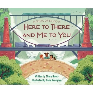 A Book of Bridges: Here to There and Me to You | Cheryl Keely, Celia Krampien (ISBN: 9781585369966)