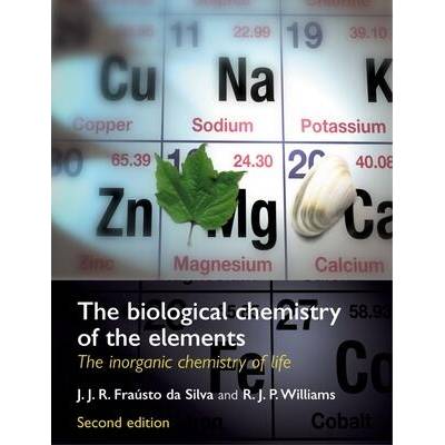 Biological Chemistry of the Elements | J. J. R. Frausto Da Silva, Robert J. P. Williams