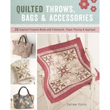 Quilted Throws, Bags and Accessories: 28 Inspired Projects Made with Patchwork, Paper Piecing & Appliqua] Kono SanaePaperback