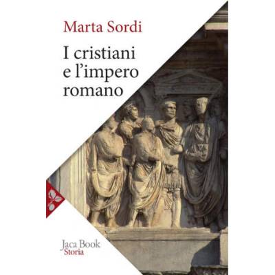 cristiani e l'impero romano | Marta Sordi