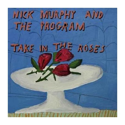 MURPHY, NICK & THE PROGRAM - TAKE IN THE ROSES LP