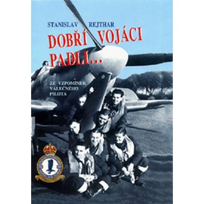 Dobří vojáci padli... Stanislav Rejthar CZ