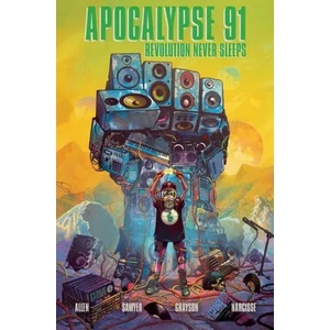 Chuck D Presents Apocalypse 91: Revolution Never Sleeps | Che Grayson, Regine Sawyer (ISBN: 9781940878881)