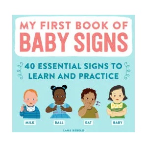 My First Book of Baby Signs: 40 Essential Signs to Learn and Practice | REBELO LANE (ISBN: 9781638788430)