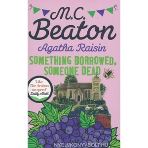 Agatha Raisin: Something Borrowed, Someone Dead | M C Beaton (ISBN: 9781472121486)