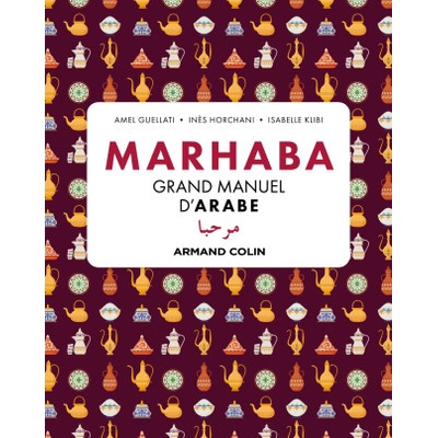 Marhaba Grand manuel d'arabe | Amel Guellati, Inès Horchani, Isabelle Klibi