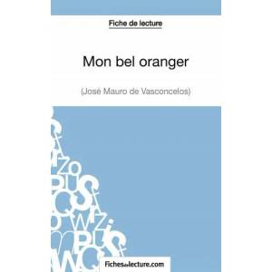 Mon bel oranger - Jose Mauro de Vasconcelos (Fiche de lecture) | Vanessa Grosjean, fichesdelecture. com (ISBN: 9782511028568)