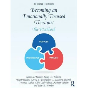 Becoming an Emotionally Focused Therapist | Furrow, James L. (Fuller Theological Seminary, California, USA), Johnson, Susan M. (Ottawa Couple and Family Institute, Canada), Brent Bradley, Lorrie Brubacher, T. Leanne Campbell, Kallos-Lilly, Veronica (ISBN: