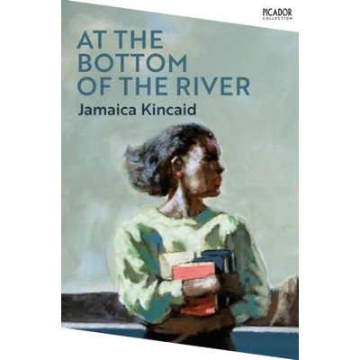 At the Bottom of the River | KINCAID, JAMAICA