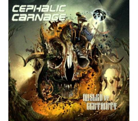 CEPHALIC CARNAGE: MISLED BY CERTAINTY CD