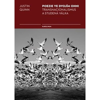 Poezie ve dvojím ohni - Justin Quinn