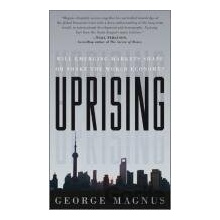 Uprising Will Emerging Markets Shape World Economy - G. Magnus