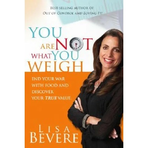 You are Not What You Weigh | Lisa Bevere (ISBN: 9781599790756)