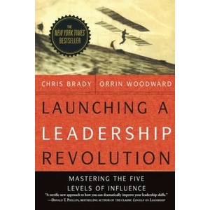 Launching a Leadership Revolution: Mastering the Five Levels of Influence (ISBN: 9780578432434)