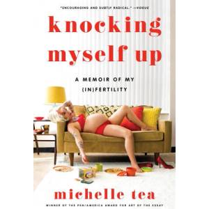 Knocking Myself Up | Michelle Tea (2023)