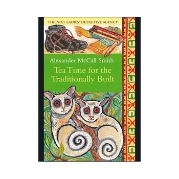 Tea Time for the Traditionally Built - Alexander McCall Smith