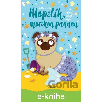 Mopslík, ktorý chcel byť morskou pannou - Bella Swift