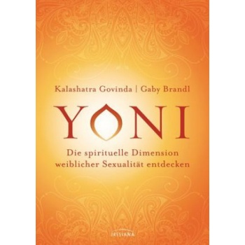 Irisiana Yoni - die spirituelle Dimension weiblicher Sexualität entdecken | Kalashatra Govinda, Gaby Brandl
