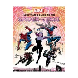 Marvel: Illustrated Guide to the Spider-Verse: (Spider-Man Art Book, Spider-Man Miles Morales, Spider-Man Alternate Timelines) | Marc Sumerak (ISBN: 9781647227968)