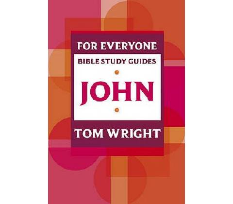 For Everyone Bible Study Guide: John - Wright Tom