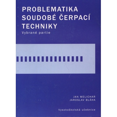 Problematika soudobé čerpací techniky Jan Melichar Jaroslav Bláha