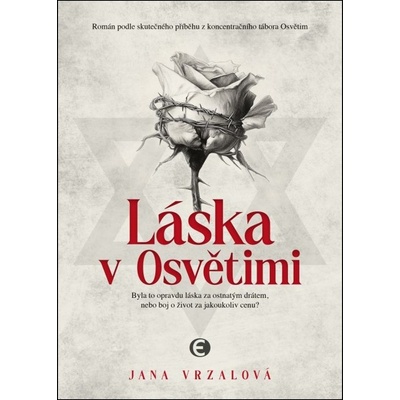 Láska v Osvětimi - Byla to opravdu láska za ostnatým drátem, nebo boj o život za jakoukoliv cenu?