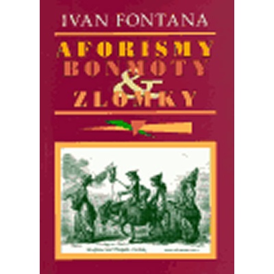 Aforismy, bonmoty a zlomky - Ivan Fontana
