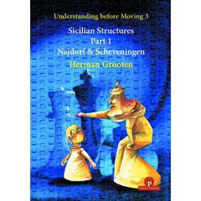 Understanding Before Moving 3 - Sicilian Structures - Part 1 | Grooten Herman